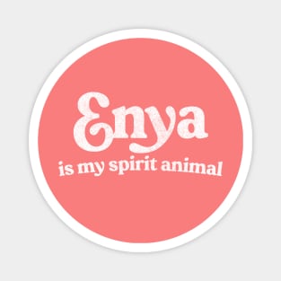 Enya Is My Spirit Animal Magnet